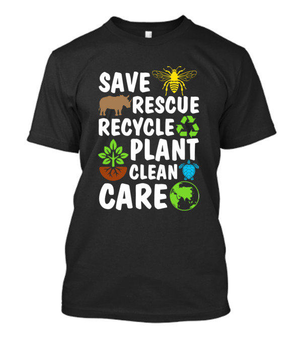 Save Bees Rescue Animals Recycle Plastic Plant Trees Clean Oceans Care Earth T-Shirt