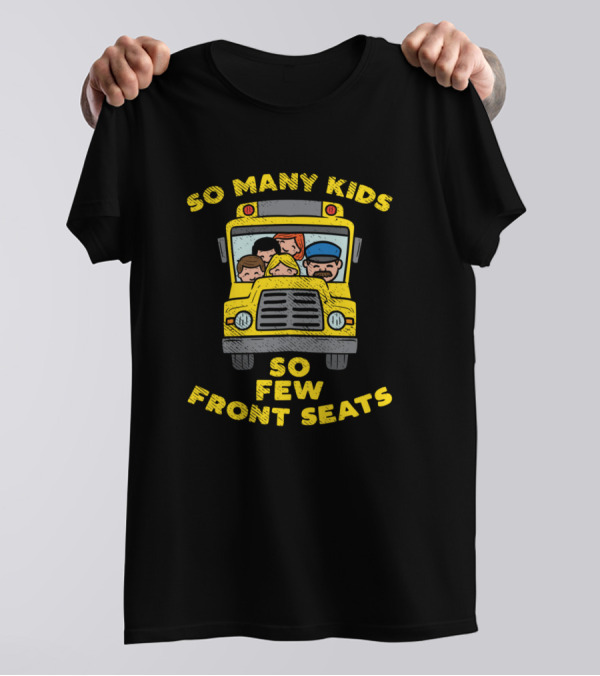 So Many Kids So Few Front Seats Funny School Bus Cartoon T-Shirt