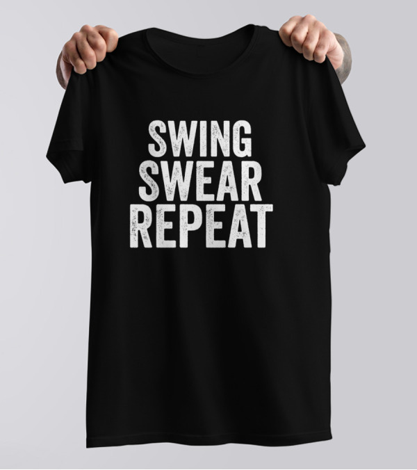 Swing Swear Repeat Golf Humor T-Shirt