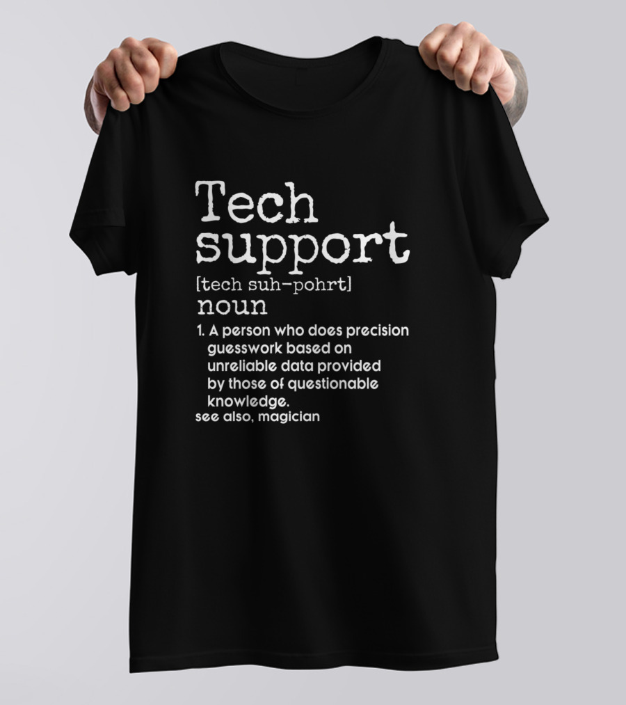 Tech Support Definition Precision Guesswork Based On Unreliable Data T-Shirt