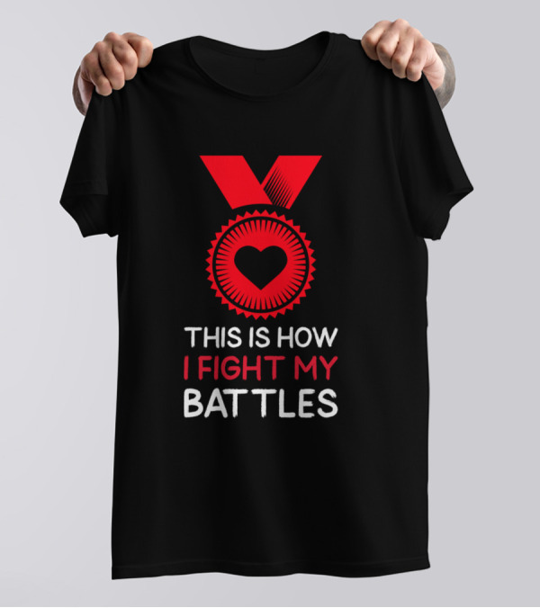 This Is How I Fight My Battles Medal Heart T-Shirt