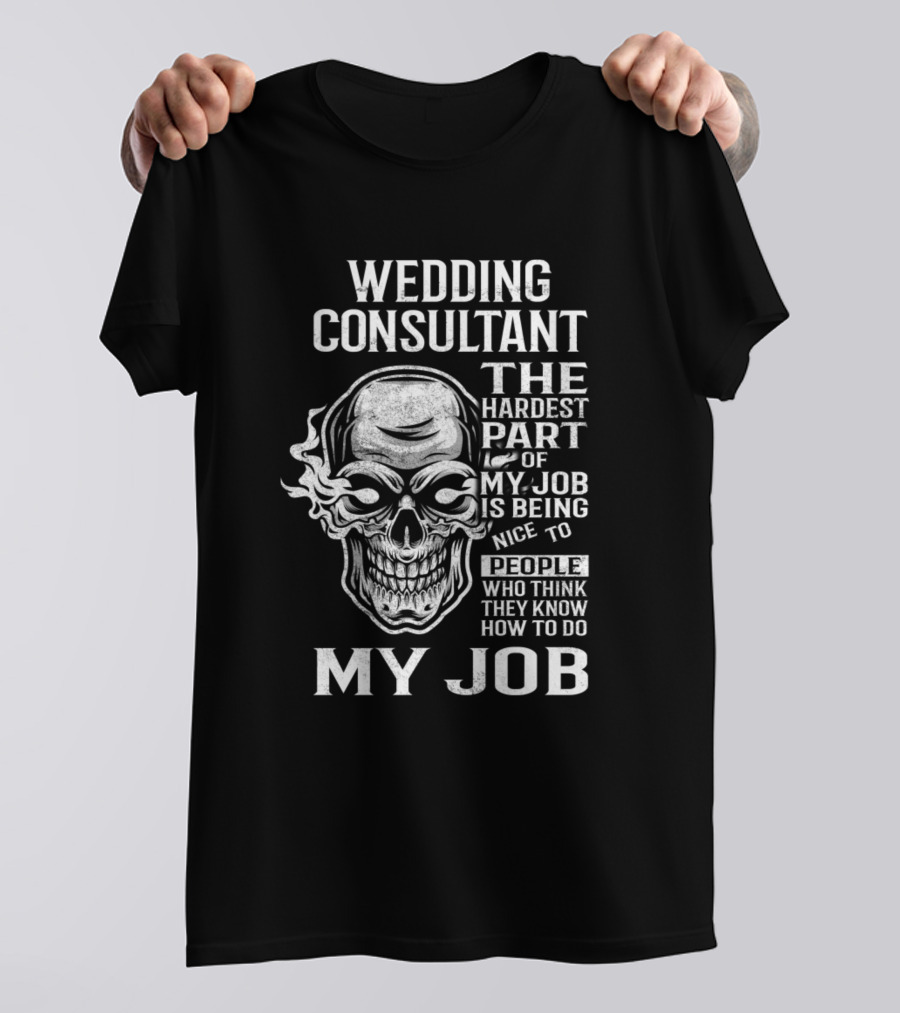 Wedding Consultant The Hardest Part Nice To People Skull T-Shirt