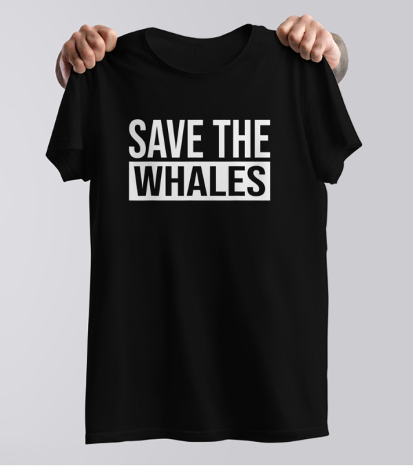 SAVE THE WHALES Environmental Conservation Awareness T-Shirt
