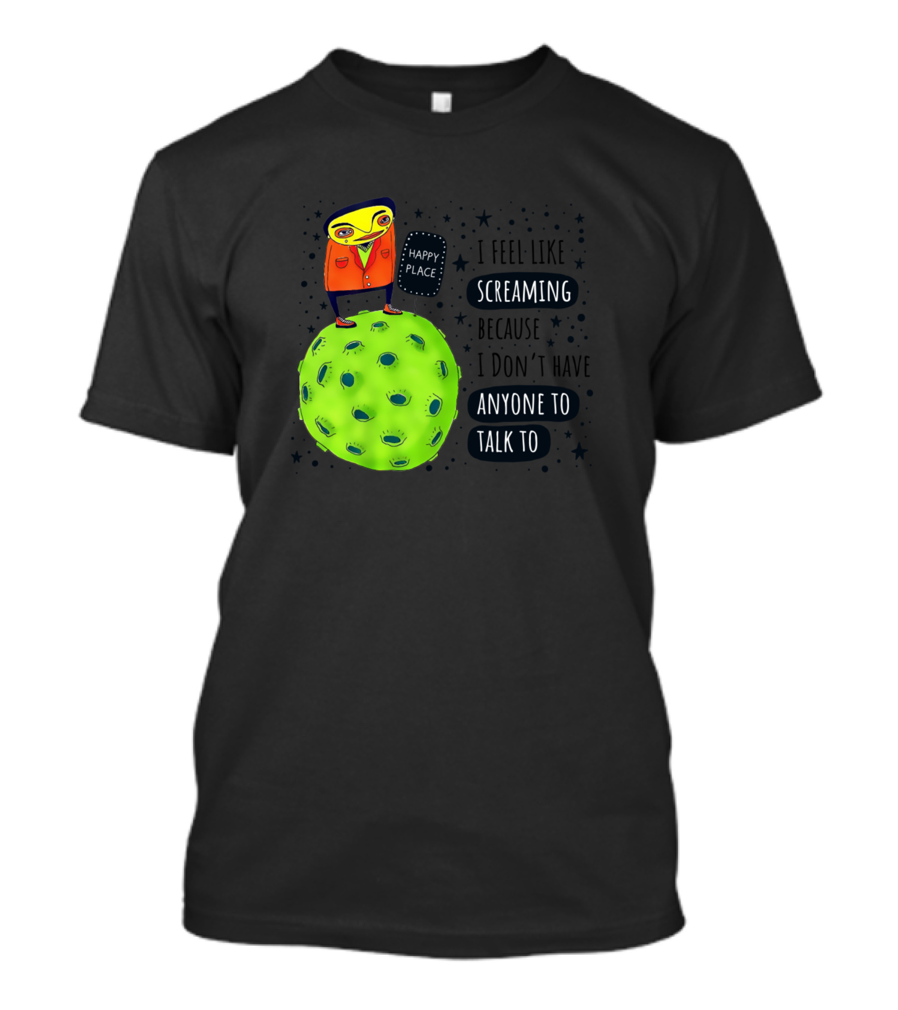 Happy Place Space Invader I Feel Like Screaming Because I Don't Have Anyone To Talk To T-Shirt