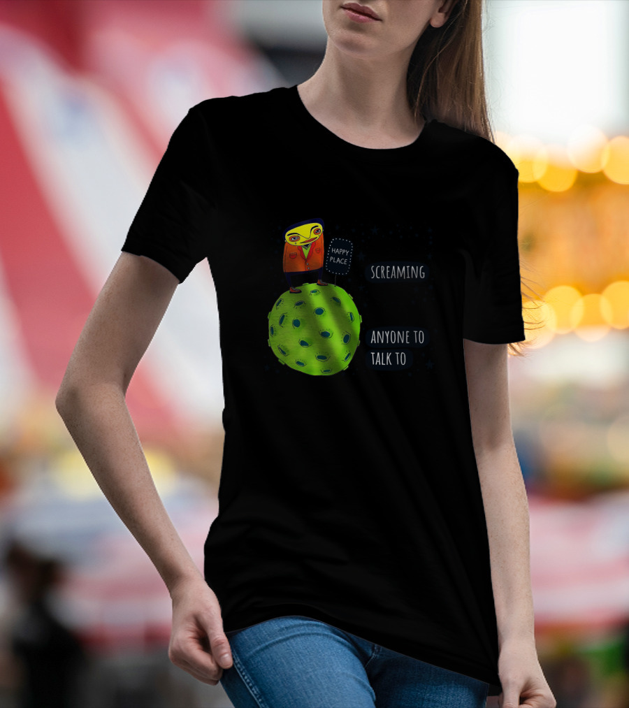 Happy Place Space Invader I Feel Like Screaming Because I Don't Have Anyone To Talk To T-Shirt