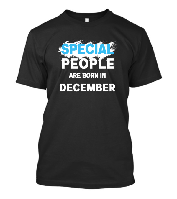 Special People Are Born In December T-Shirt