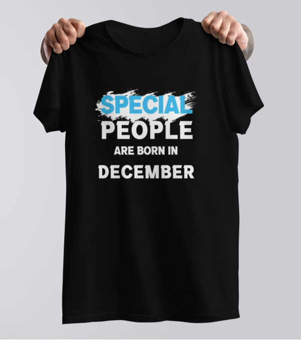 Special People Are Born In December T-Shirt
