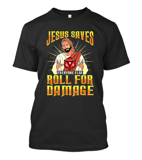 Jesus Saves Everyone Else Roll For Damage T-Shirt