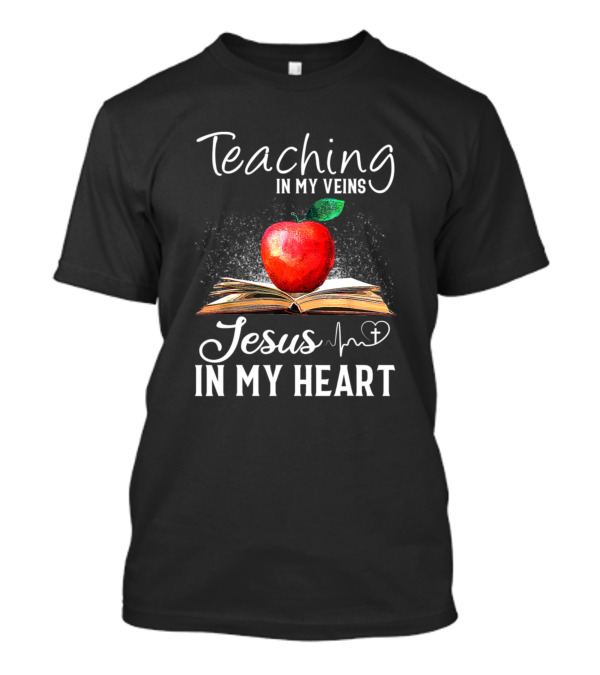 Teaching In My Veins Jesus In My Heart Apple Book Heartbeat T-Shirt