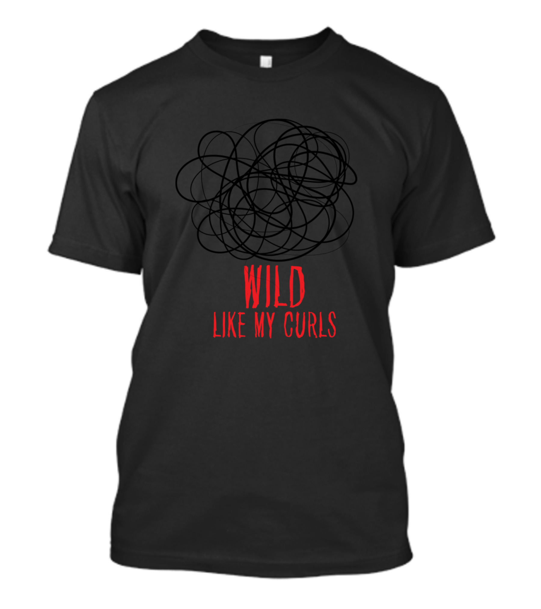 Wild Like My Curls Funny Saying For Curly Haired T-Shirt
