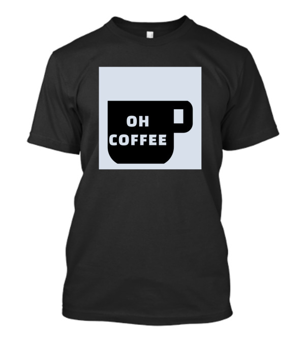 Oh Coffee Cup T-Shirt