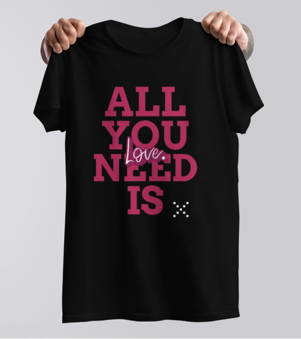 All You Need Is Love X T-Shirt