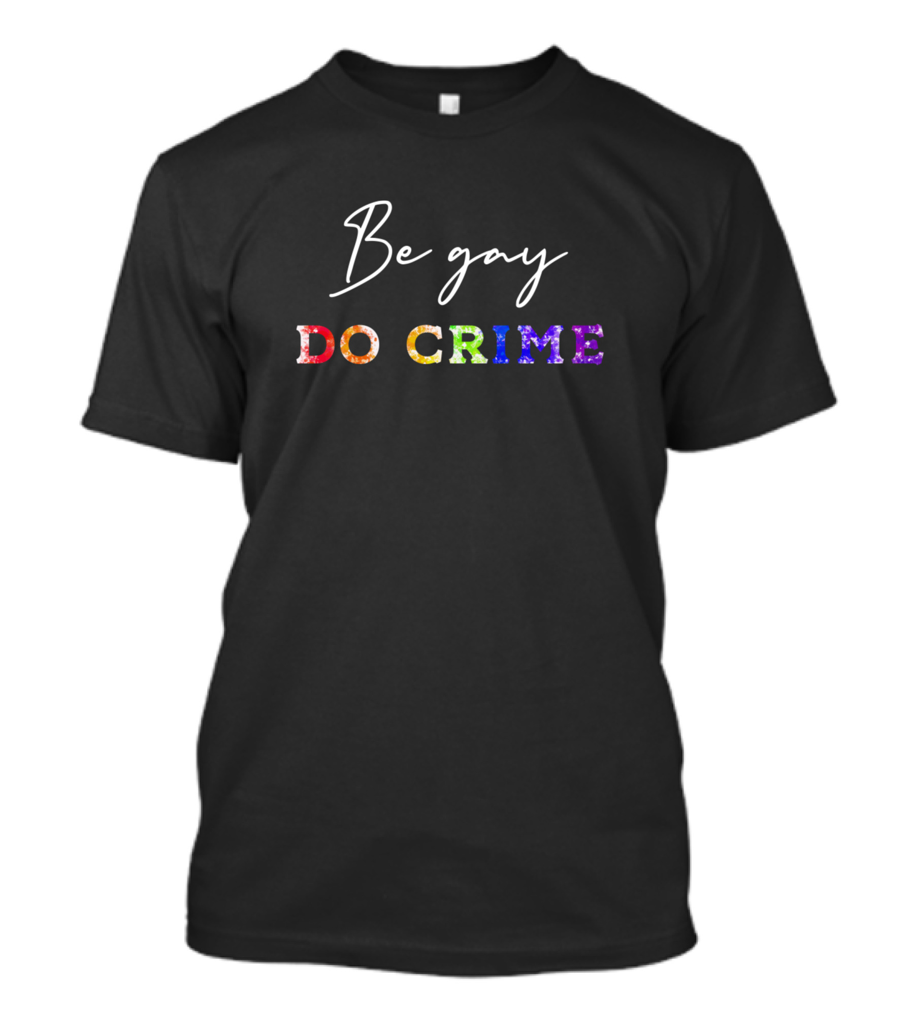 Be Gay Do Crime T-Shirt