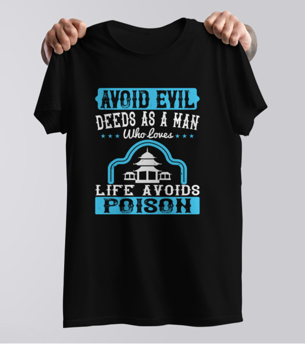 Avoid Evil Deeds As A Man Who Loves Life Avoids Poison Buddhism T-Shirt