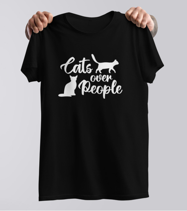 Cats Over People Cat T-Shirt