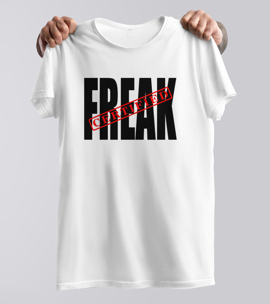 CERTIFIED FREAK T-Shirt