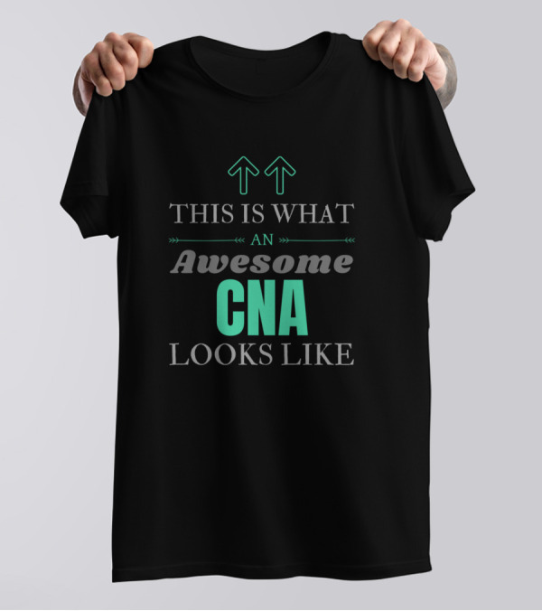 This Is What An Awesome CNA Looks Like T-Shirt
