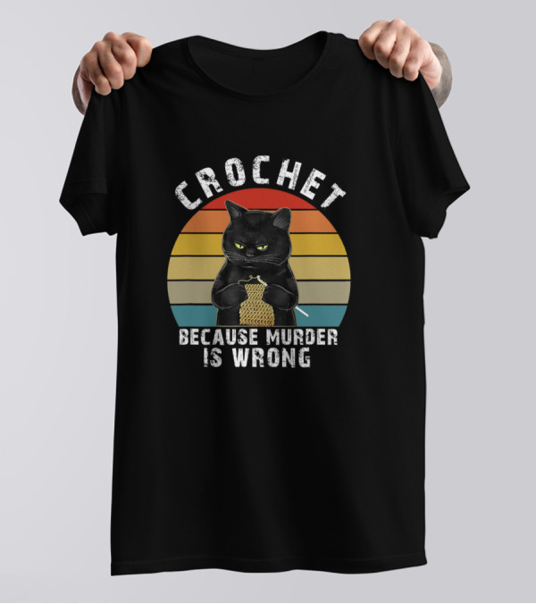 Crochet Because Murder Is Wrong Funny Cat Retro Stripes T-Shirt