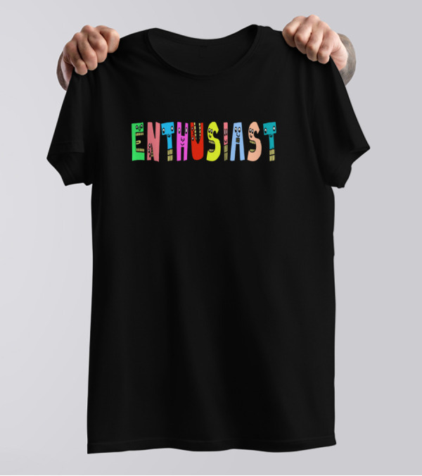 Enthusiast Colorful Cute Motivational Text Characters T-Shirt