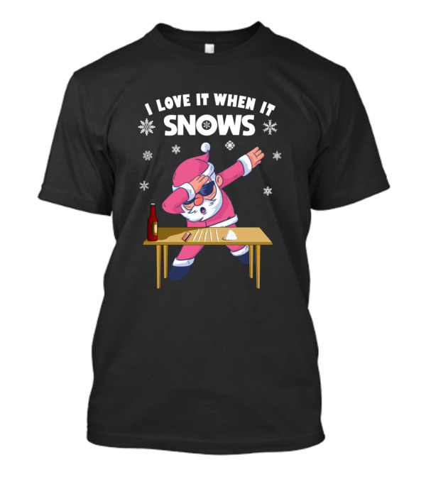 I Love It When It Snows Dabbing Santa T-Shirt