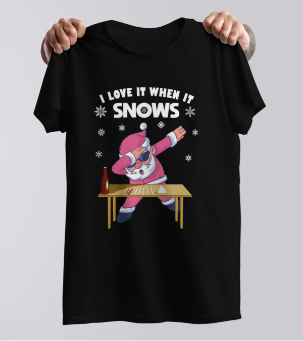 I Love It When It Snows Dabbing Santa T-Shirt