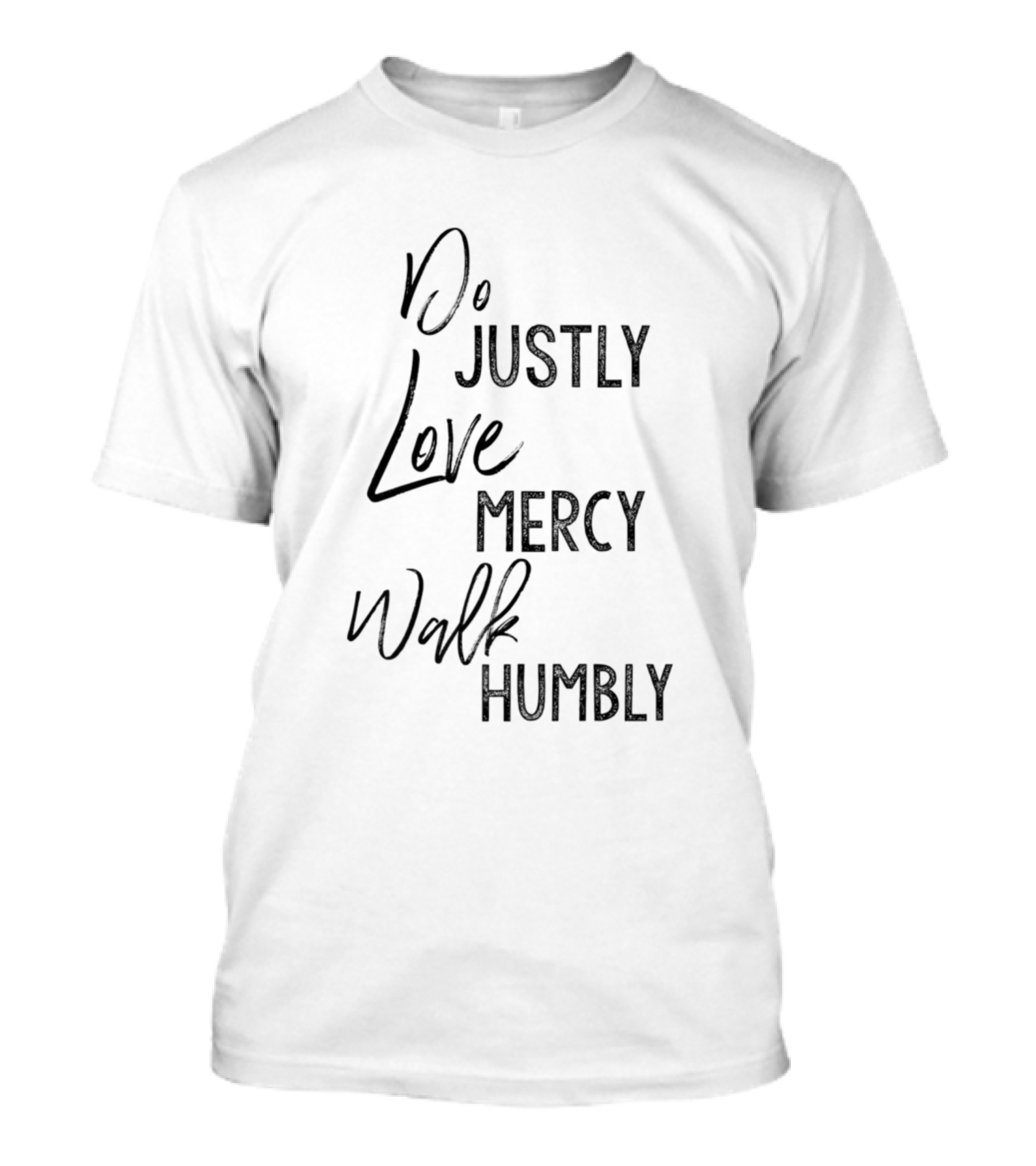 Do Justly Love Mercy Walk Humbly Micah 6 Verse Inspirational Message T-Shirt