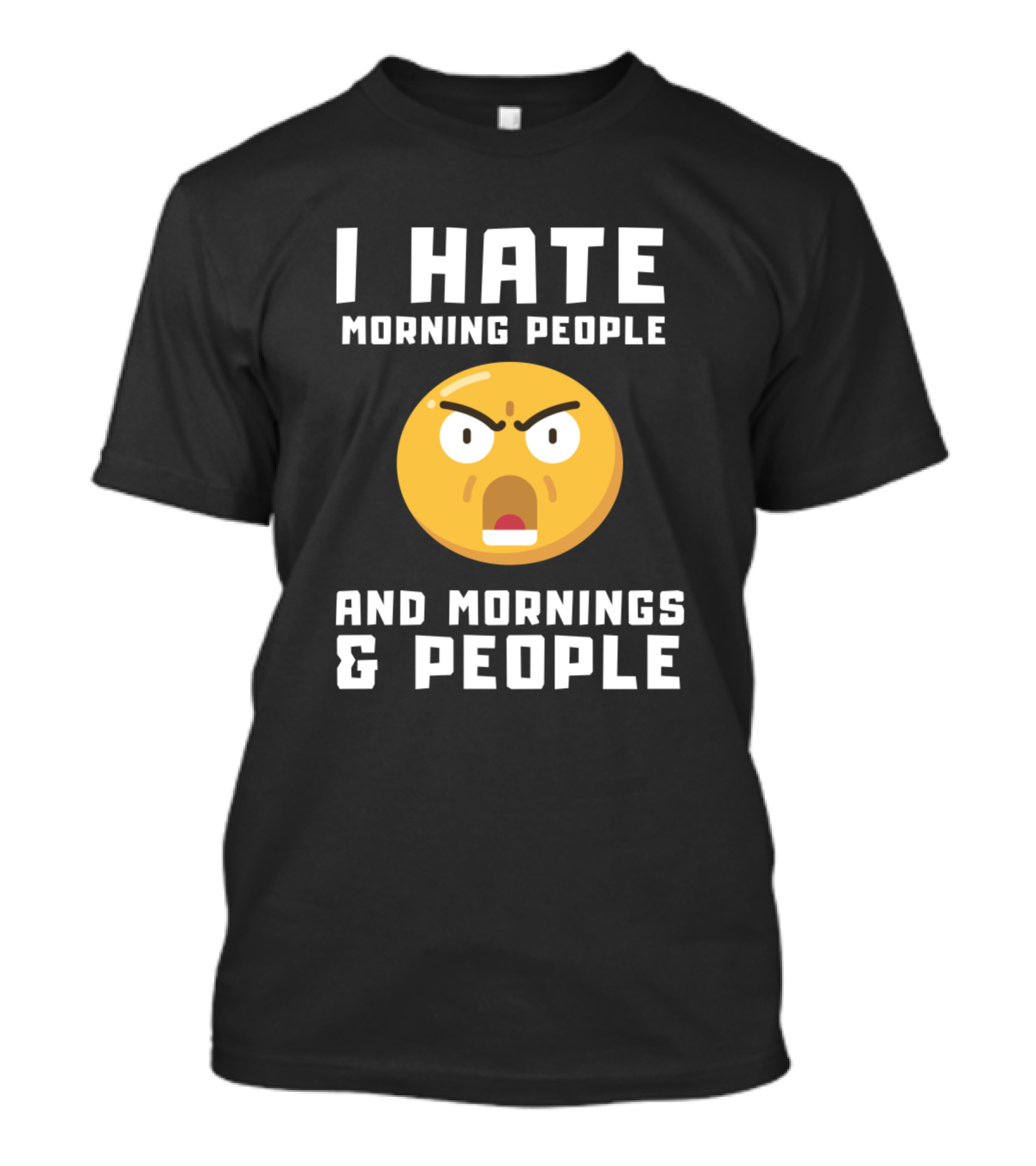 I Hate Morning People And Mornings And People Emoticon T-Shirt