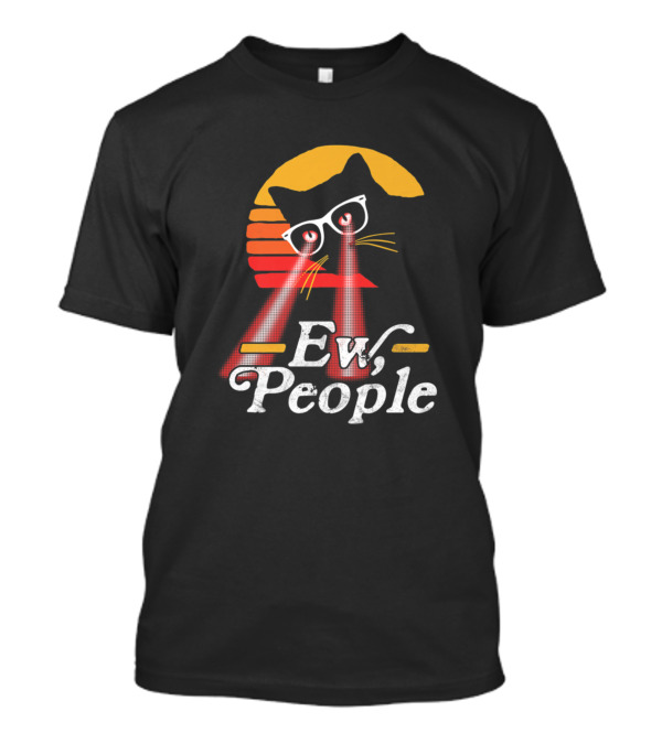 Funny Cat Ew People Eighties Style Vintage Laser Eyes T-Shirt