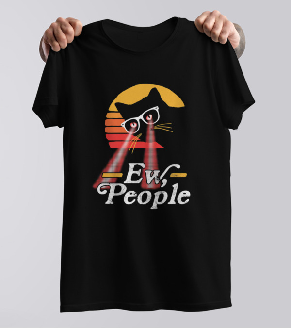 Funny Cat Ew People Eighties Style Vintage Laser Eyes T-Shirt