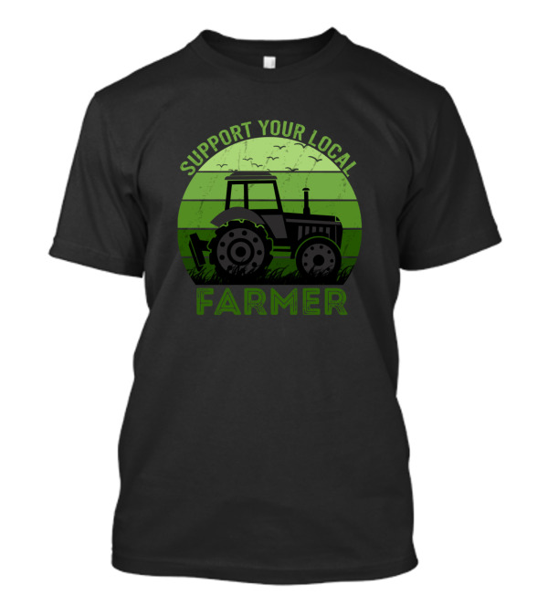 Support Your Local Farmer Tractor T-Shirt