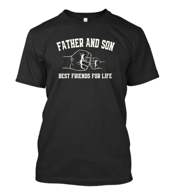 Father And Son Best Friends For Life Fist Bump Unity T-Shirt