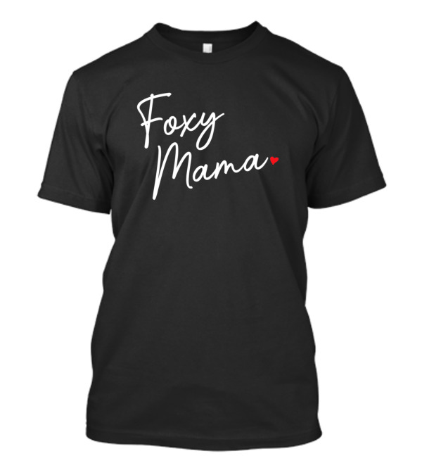 Foxy Mama Casual Script With Heart Accent T-Shirt