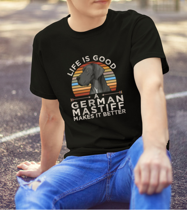 Life Is Good A German Mastiff Makes It Better T-Shirt