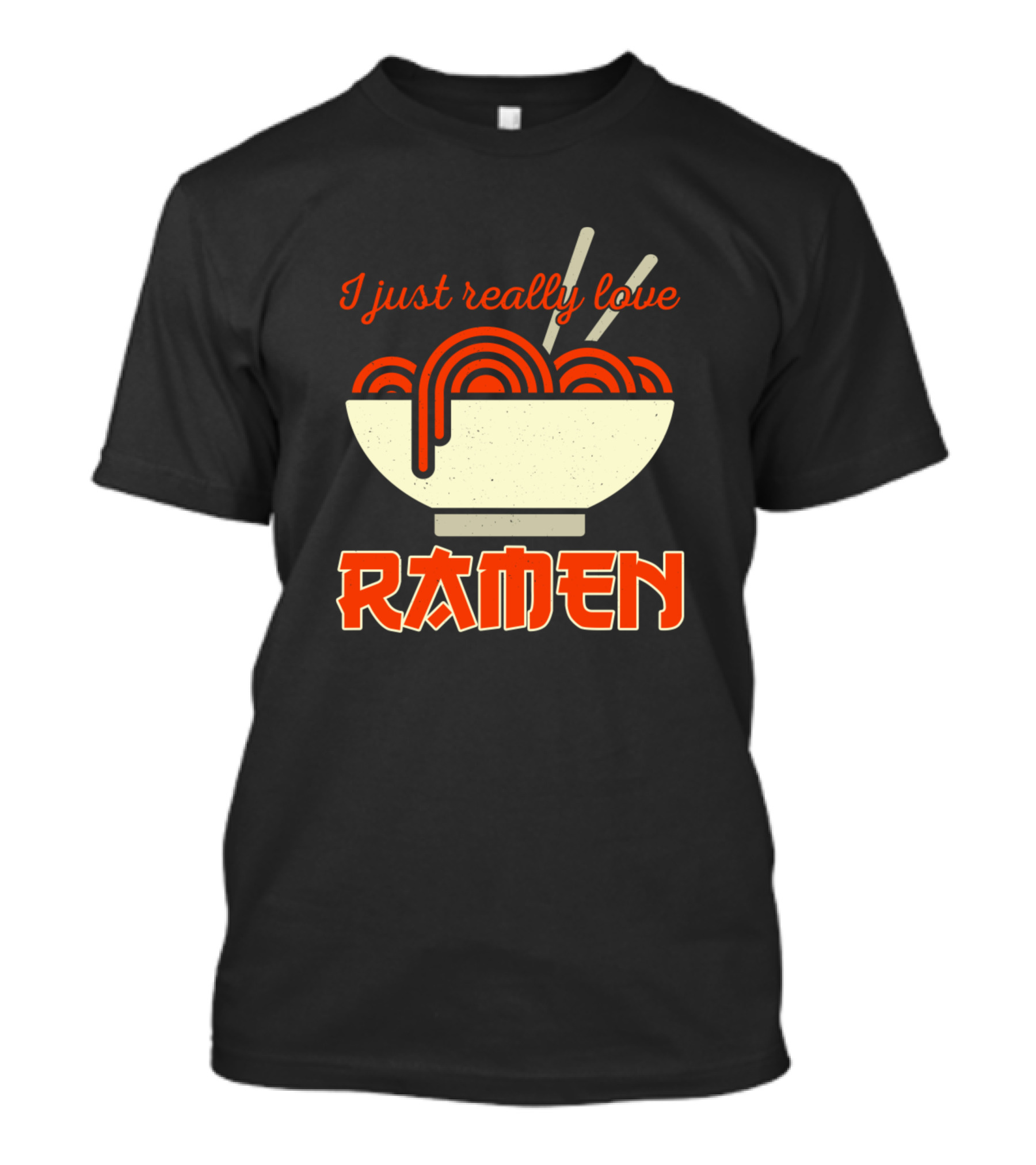 I Just Really Love Ramen Bowl With Chopsticks T-Shirt