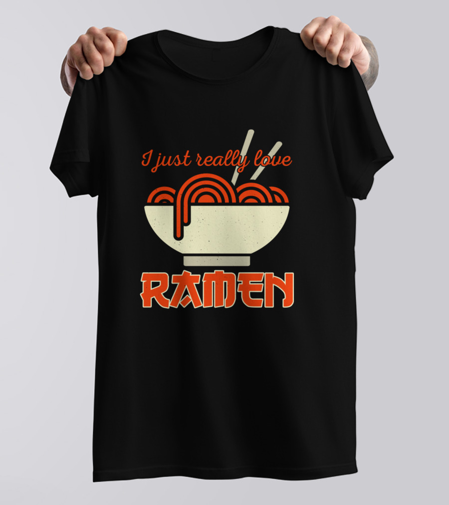 I Just Really Love Ramen Bowl With Chopsticks T-Shirt