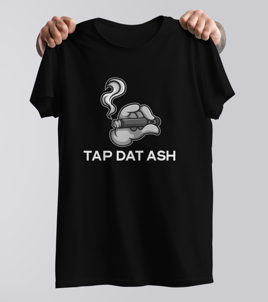 Tap Dat Ash Funny Cute Cigar Smoke Lovers T-Shirt