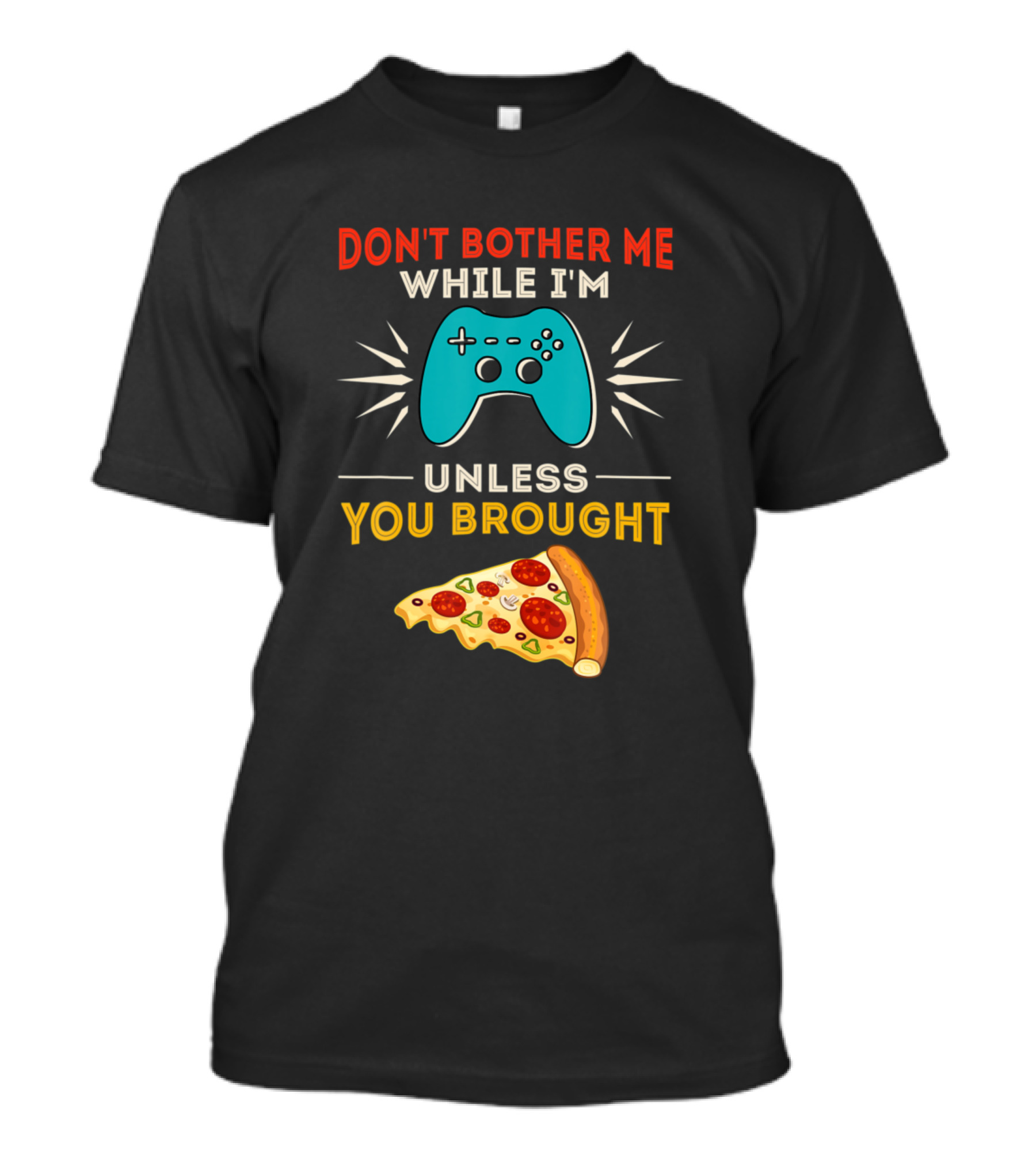 Don't Bother Me While I'm Gaming Unless You Brought Pizza Retro Gag T-Shirt