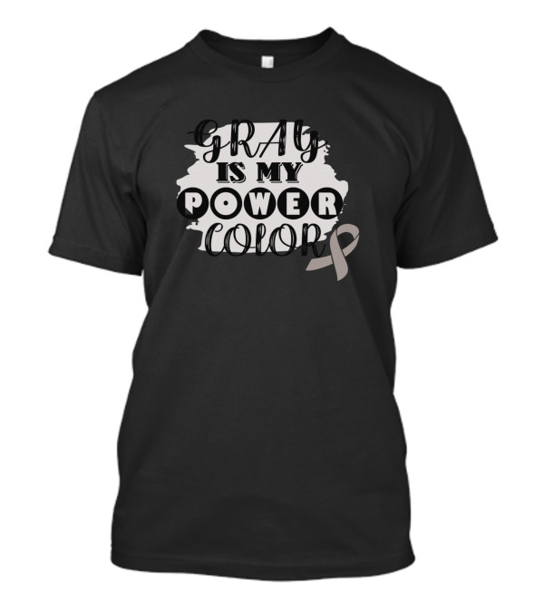 Gray Is My Power Color Brain Cancer Awareness Grey T-Shirt