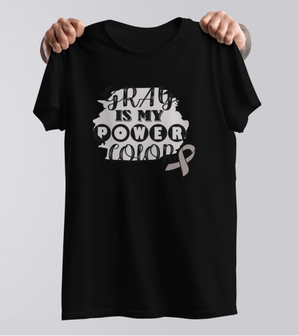 Gray Is My Power Color Brain Cancer Awareness Grey T-Shirt