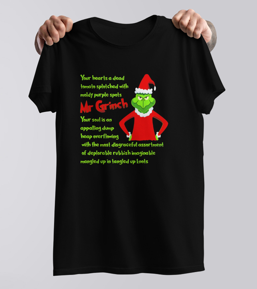 Your Heart's A Dead Tomato Mr Grinch Santa Outfit Appalling Dump Overflowing Deplorable Rubbish Mangled Knots T-Shirt