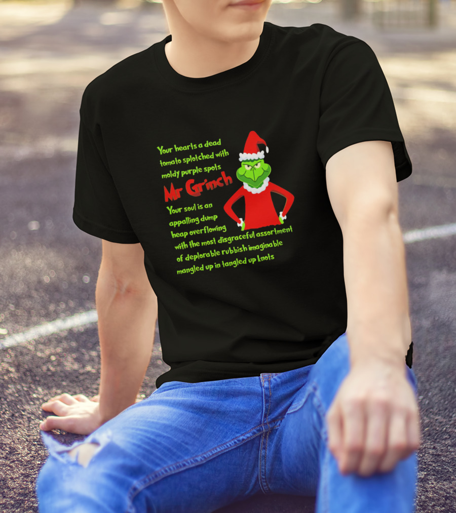 Your Heart's A Dead Tomato Mr Grinch Santa Outfit Appalling Dump Overflowing Deplorable Rubbish Mangled Knots T-Shirt