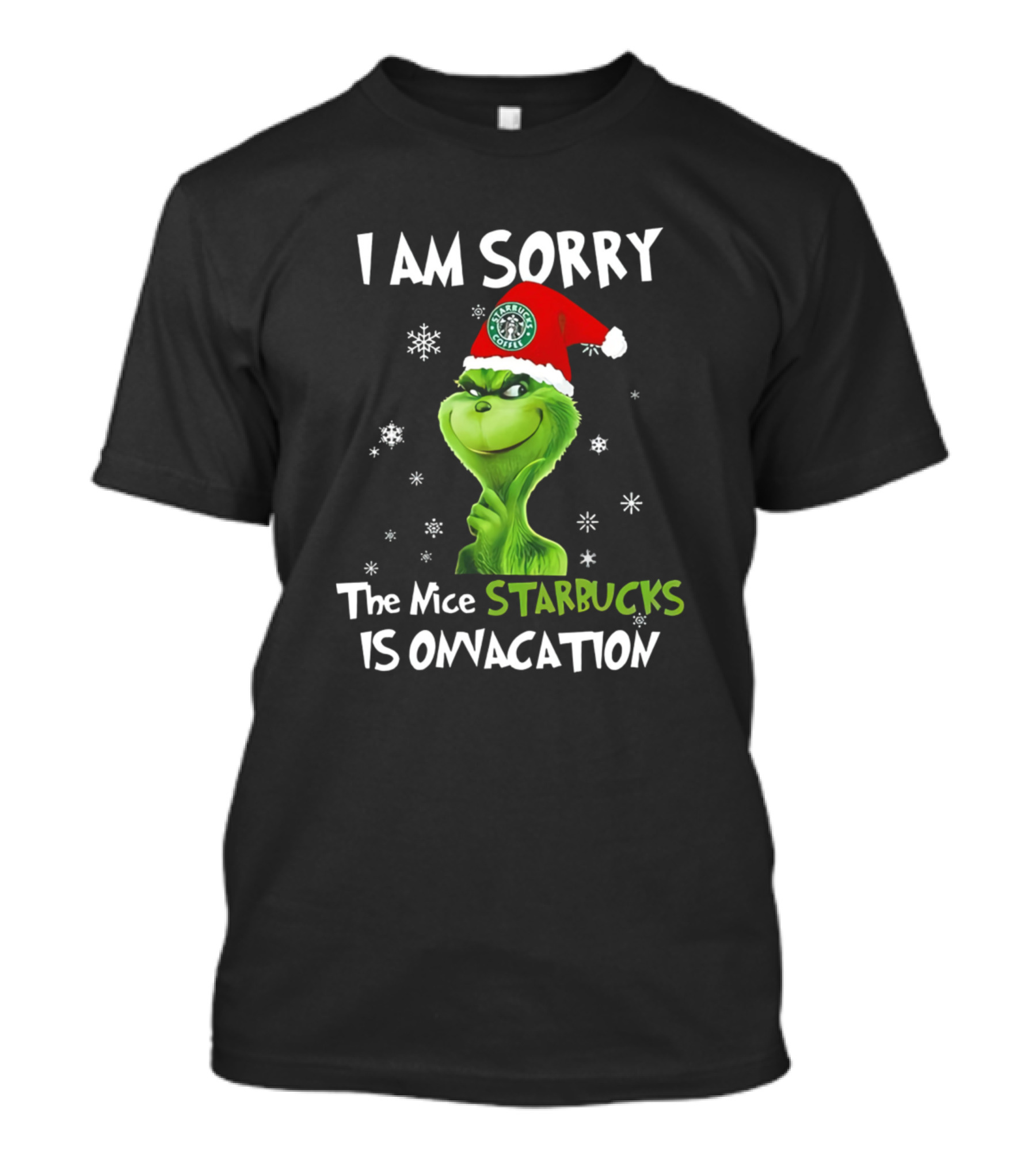 I Am Sorry The Nice Starbucks Grinch Holiday T-Shirt