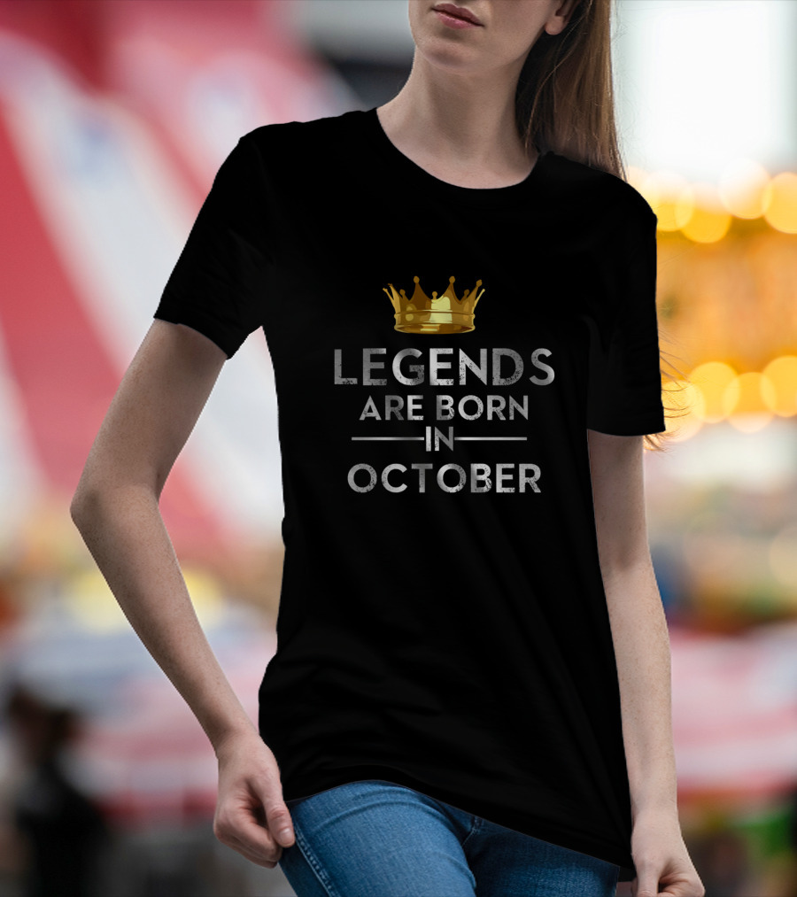 Legends Are Born In October Crown T-Shirt