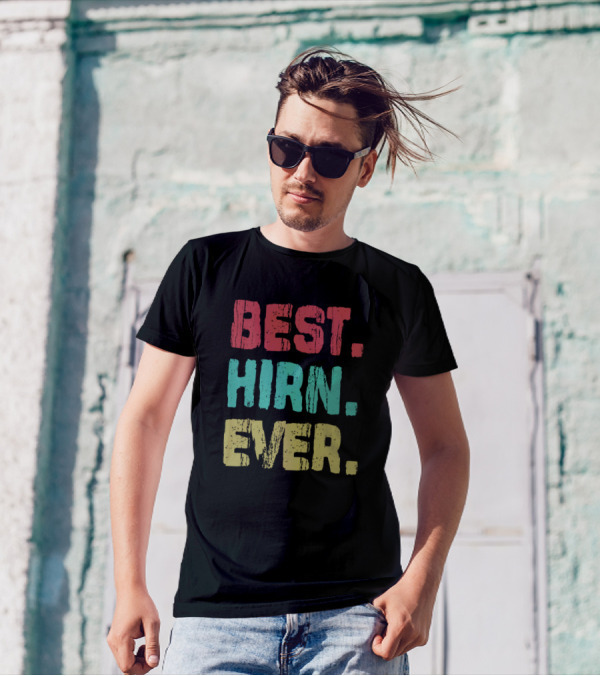 BEST HIRN EVER Name Birthday Middle Name T-Shirt