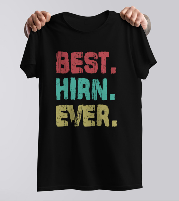BEST HIRN EVER Name Birthday Middle Name T-Shirt