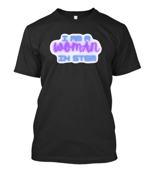 I Am A Woman In STEM T-Shirt