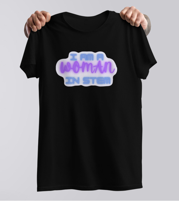 I Am A Woman In STEM T-Shirt