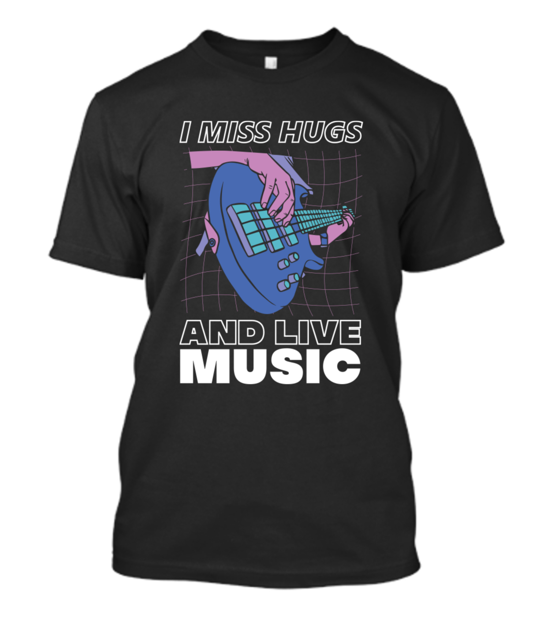 I Miss Hugs And Live Music Guitar Hands T-Shirt