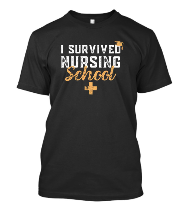 I Survived Nursing School Graduation Funny RN Nurse Cap T-Shirt