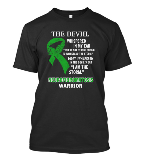 The Devil Whispered In My Ear I Am The Storm Neurofibromatosis Warrior T-Shirt